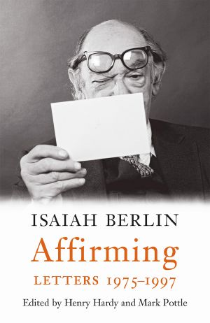 [Isaiah Berlin Letters 04] • Affirming